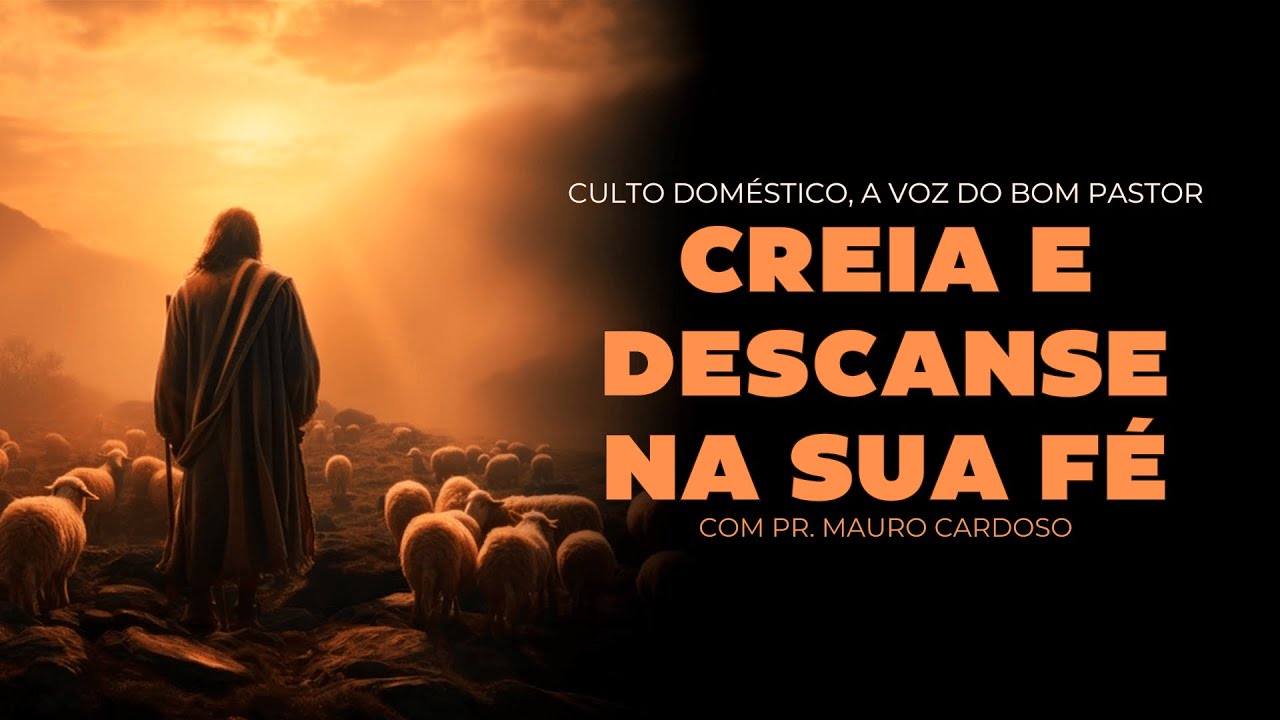 Culto Doméstico: Creia e Descanse na Sua Fé (12.05.25) | Pr. Mauro Cardoso - Anápolis - GO