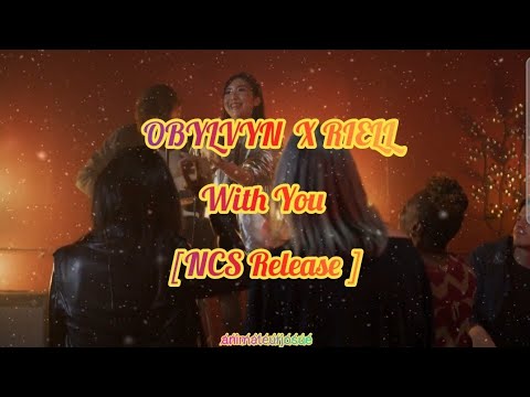 OBLVYN x RIELL - With You | Music Video Official [NCS Release]