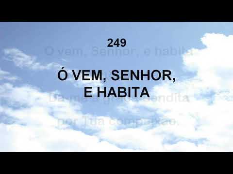 Harpa Cristã 249 - Ó Vem, Senhor E Habita