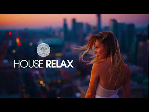 House Relax 2019 New And Best Deep House Music Ever