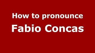How to pronounce Fabio Concas