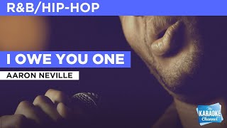 I Owe You One : Aaron Neville | Karaoke with Lyrics