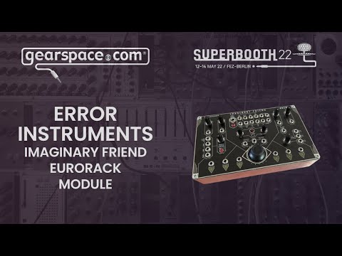 Error Instruments Imaginary Friend - Gearspace @ Superbooth 2022