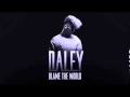 Daley - Blame the world (lyrics) 