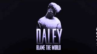 Daley - Blame the world (lyrics)