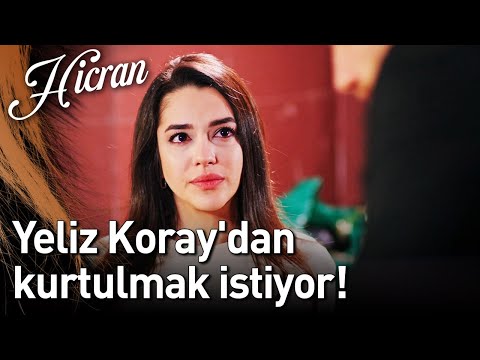 Hicran 135. Bölüm - Yeliz Koray'dan Kurtulmak İstiyor!