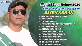 Download lagu FULL ALBUM Lagu Rohani Terbaru EMEN SERAN || Kumpulan Lagu-Lagu Rohani EMEN SERAN Terpopuler 2026 mp3 Download lagu FULL ALBUM Lagu Rohani Terbaru EMEN SERAN || Kumpulan Lagu-Lagu Rohani EMEN SERAN Terpopuler 2026 mp3