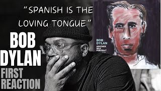 Bob Dylan - Spanish Is the Loving Tongue | Reaction!!