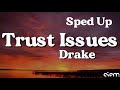Drake - Trust Issues (Sped Up) (Lyrics)”Two white cups and I got that drink”