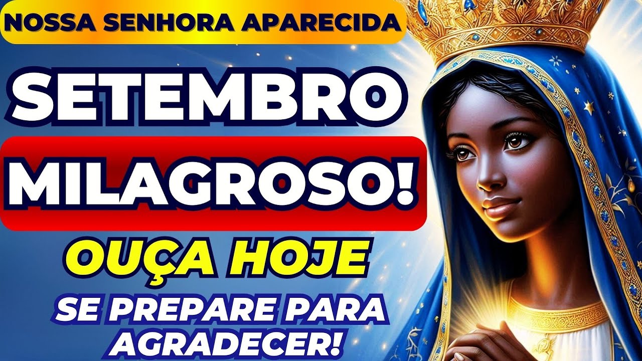 🙌PEÇA E RECEBA BÊNÇÃOS E MILAGRES DE NOSSA SENHORA APARECIDA NESTE MÊS DE SETEMBRO🙏SEMPRE FUNCIONA