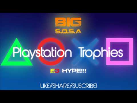 BIG S.O.S.A - Playstation Trophies [E3 Hype Instrumental lol]