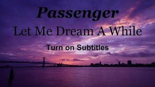 Let Me Dream A While by Passenger (Lyrics)