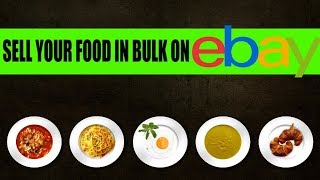 How to sell bulk foods on ebay [ Step by step selling food in  bulk] on Ebay