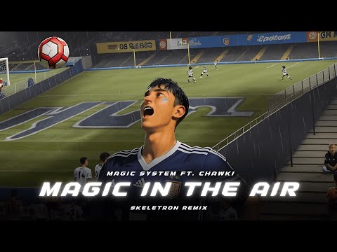 MAGIC SYSTEM Ft. Chawki - Magic In The Air (Skeletron Remix)  | Tribal House