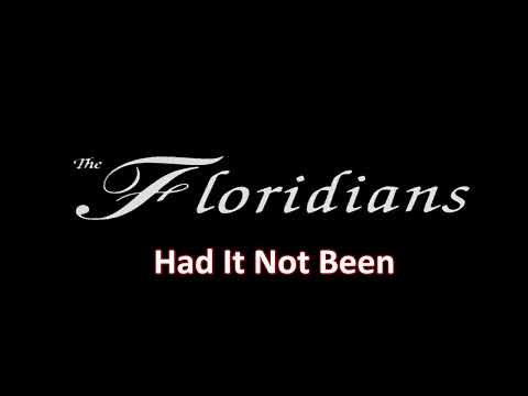 The Floridians   Had It Not Been