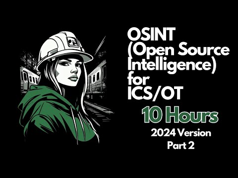 OSINT for ICS/OT - Complete 10+ Hour Course - Part 2 (Getting Started with OSINT)