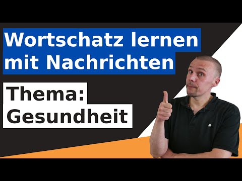 Verbessere deinen Wortschatz mit Nachrichten - Thema Gesundheit - Wortschatz B2/C1