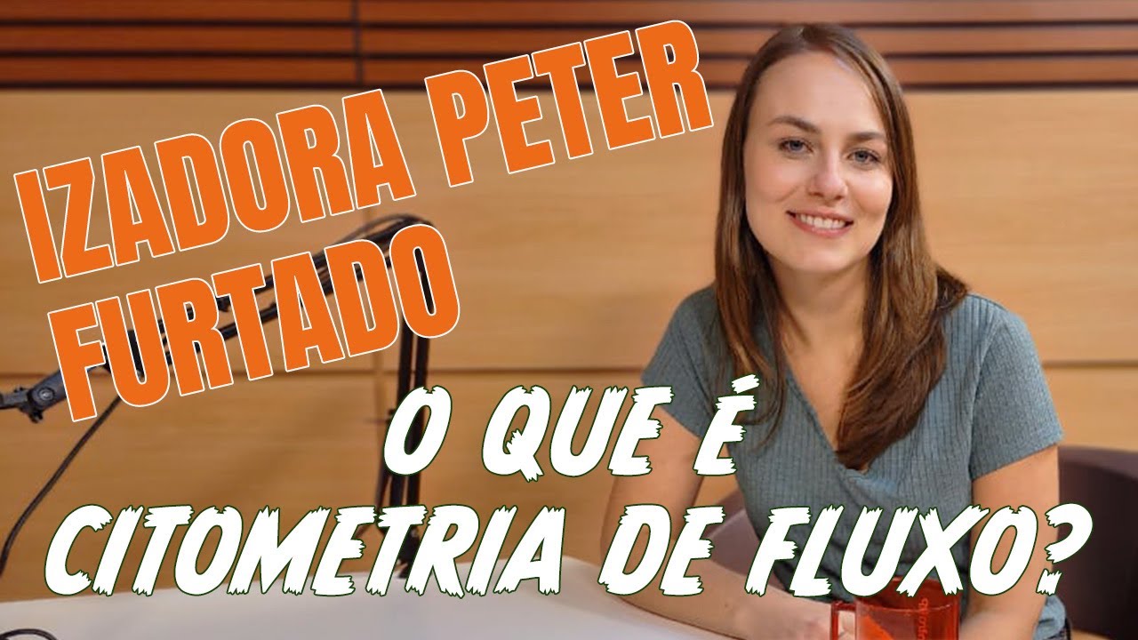 O que é Citometria de Fluxo? - Papo de Ciência #05