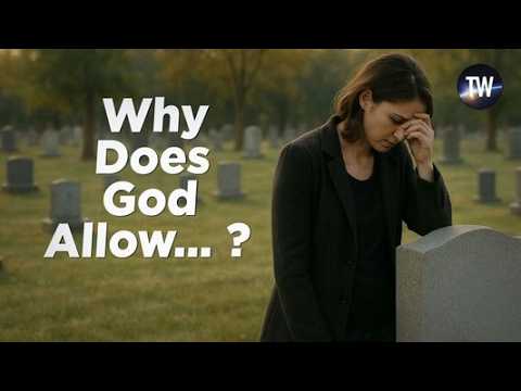 God Allows Suffering (and the Bible Explains Why)