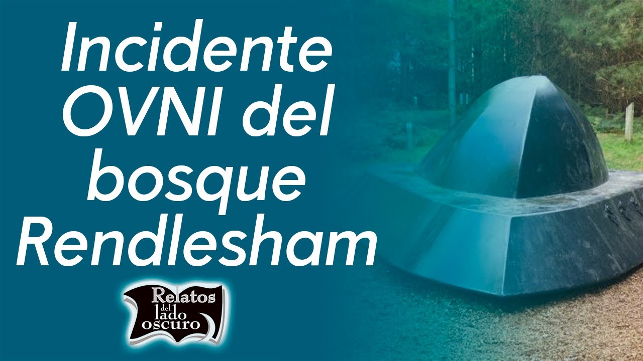 Incidente OVNI del bosque Rendlesham | Relatos del lado oscuro