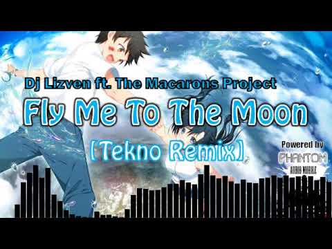 Dj Lizven ft. The Macarons Project - Fly Me To The Moon [Tekno Remix]