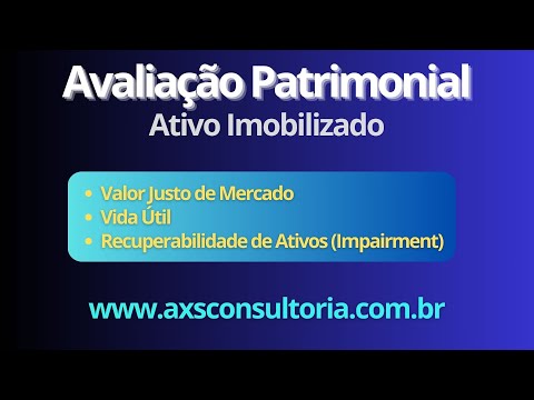 Avaliação do Ativo Imobilizado - Valor Justo de Mercado, Vida Útil e Recuperabilidade dos Ativos! Avaliação Patrimonial Inventario Patrimonial Controle Patrimonial Controle Ativo