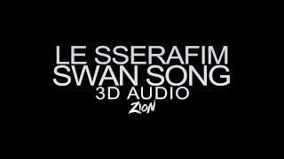 LE SSERAFIM(르세라핌) - Swan Song (3D Audio Version)