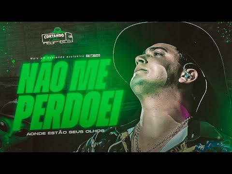 NÃO ME PERDOEI (AONDE ESTAO SEUS OLHOS) - NATANZINHO LIMA - CORTANDO CHÃO CUIABÁ