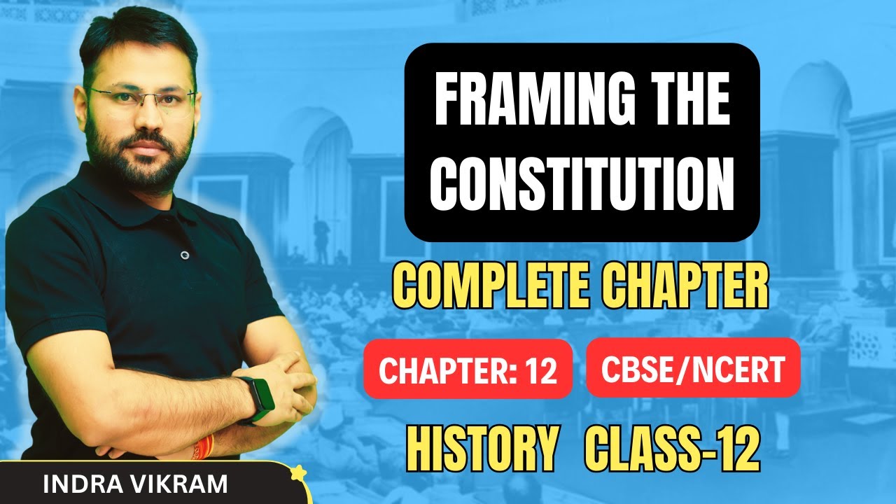 FRAMING THE CONSTITUTION | Class 12 | One Shot | History | Chapter 12 | CBSE | NCERT