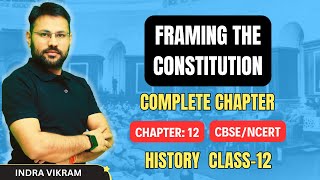 FRAMING THE CONSTITUTION | Class 12 | One Shot | History | Chapter 12 | CBSE | NCERT