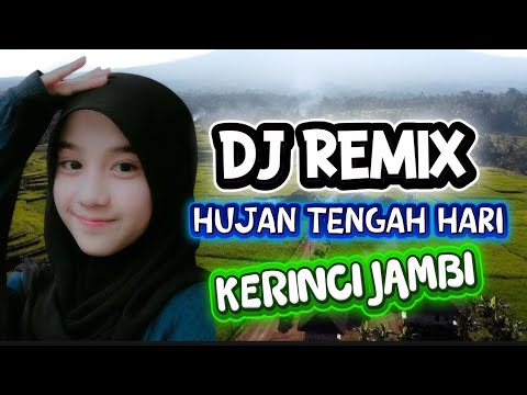 DJ REMIX HUJAN TENGAH HARI LAGU KERINCI JAMBI