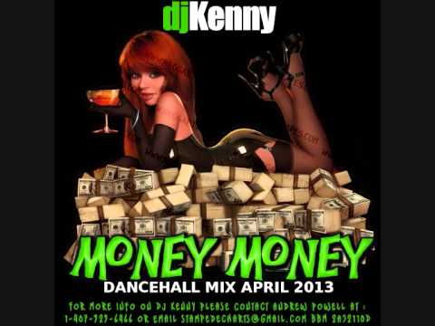 DJ KENNY MONEY MONEY DANCEHALL MIX APRIL 2013