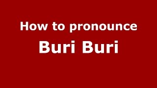 How to pronounce Buri Buri