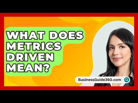 What Does Metrics Driven Mean? - BusinessGuide360.com