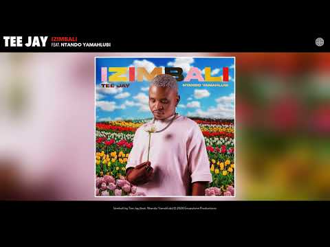 Tee Jay - Izimbali (Official Audio) (feat. Ntando Yamahlubi)