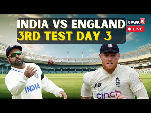 India Vs England 3rd Test Match LIVE Updates | Ind Vs Eng 3rd Test 2024 | Cricket Match LIVE | N18L