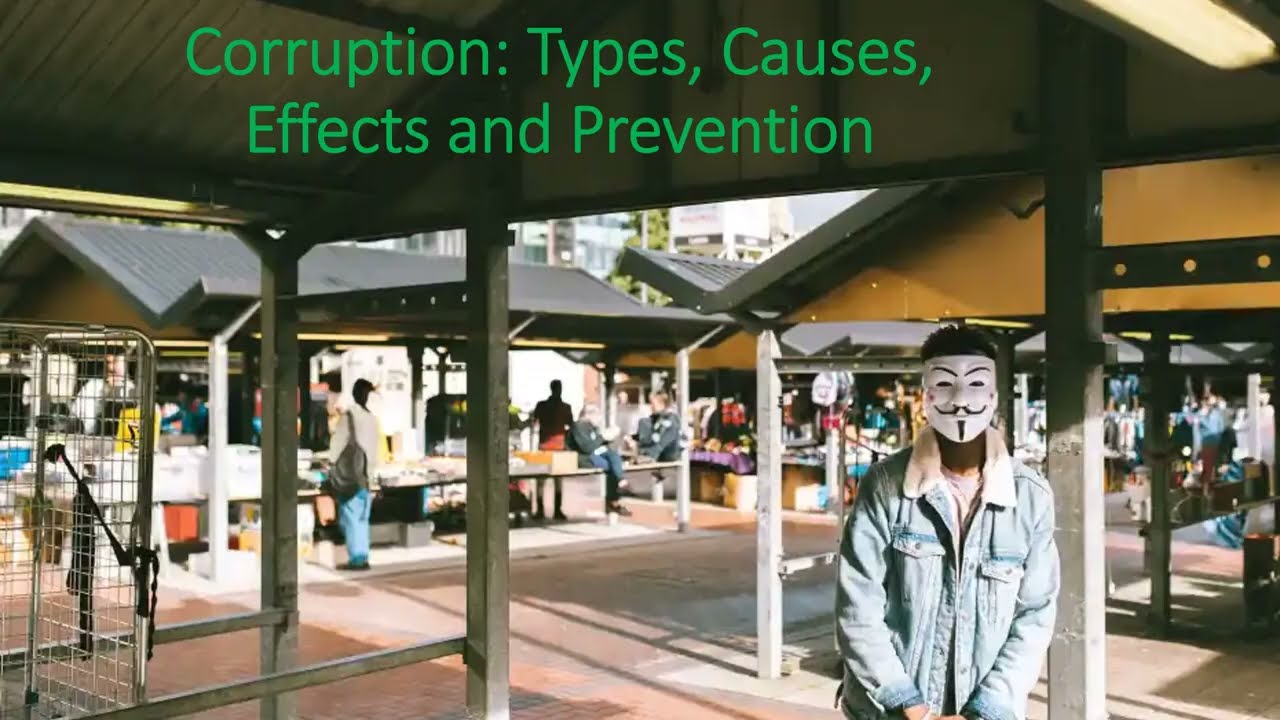 Corruption: Types, Causes, Effects and Prevention