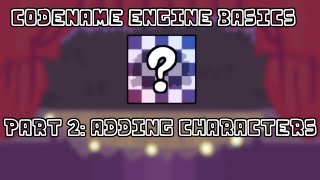 Codename Engine Basics Part 2: Adding Characters