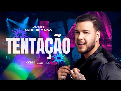 John Amplificado - TENTAÇÃO (SENTIMENTO AMPLIFICADO)