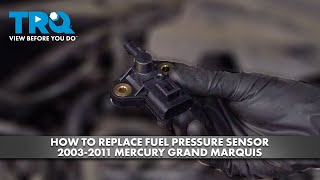 How to Replace Fuel Pressure Sensor 2003-2011 Mercury Grand Marquis