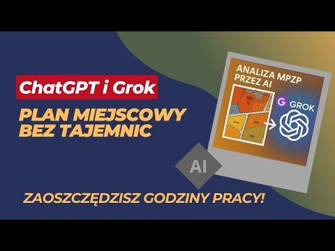 Plan miejscowy bez tajemnic dzięki AI – ChatGPT i Grok robią to za Ciebie !