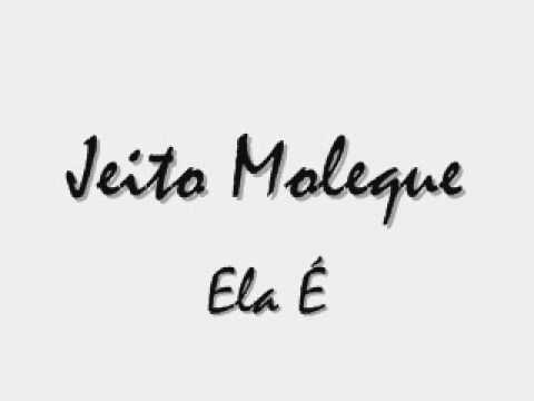 jeito moleque - Ela é diferente
