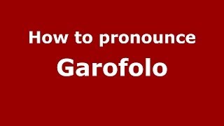 How to pronounce Garofolo