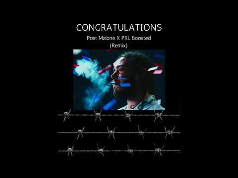 Congratulations- Post Malone x PXL Boosted remix (Official Audio)