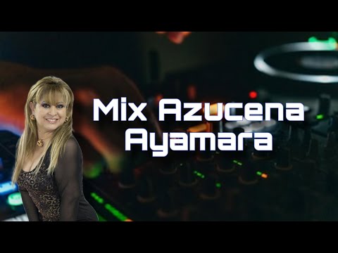 Azucena Ayamara Mix - Los Mejores Éxitos