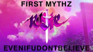 FIRST MYTHZ - EVENIFUDONTBELIEVE