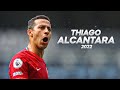 Thiago Alcântara - Full Season Show - 2022ᴴᴰ