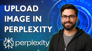 How To Upload Image In Perplexity [2026 Guide]
