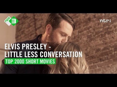Elvis Presley/Junkie XL - Movies A Little Less Conversation | Top 2000 short Movies