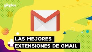 Las Mejores Extensiones para tu GMAIL